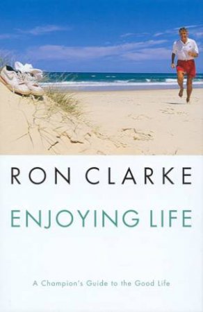 Enjoying Life by Ron Clarke