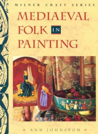 Mediaeval Folk In Painting by Ann Johnston