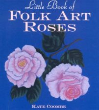 Little Book Of Folk Art Roses
