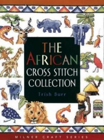 African Cross Stitch Collection by Trish Burr