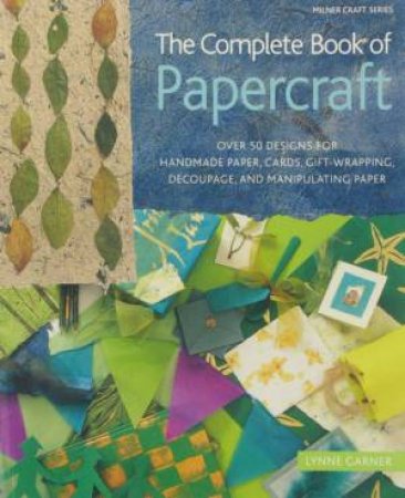 The Complete Book Of Papercraft by Lynne Garner