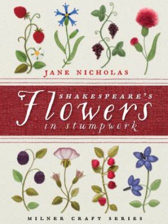 Shakespeare's Flowers in Stumpwork by Jane Nicholas