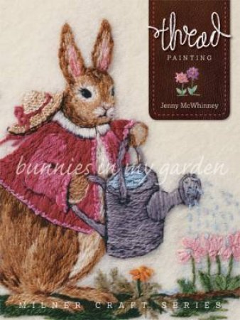 Thread Painting: Bunnies In My Garden by Jenny McWhinney