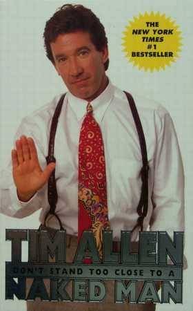 Tim Allen: Don't Stand Too Close To A Naked Man by Tim Allen