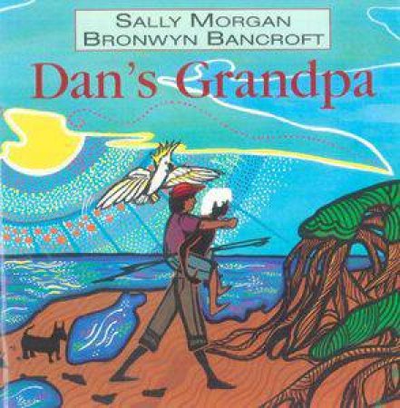 Dan's Grandpa by Sally Morgan