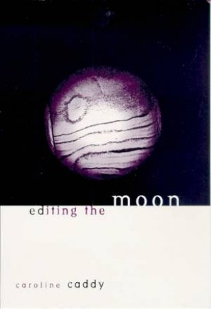 Editing The Moon by Caroline Caddy
