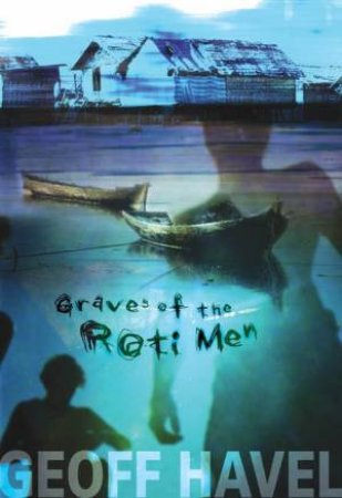 The Graves Of The Roti Men by Geoff Havel