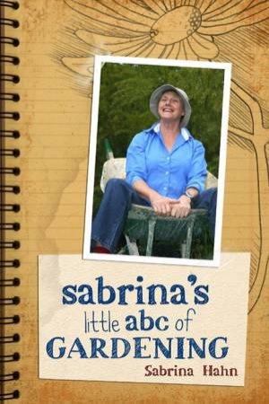 Sabrina's Little ABC Of Gardening by Sabrina Hahn