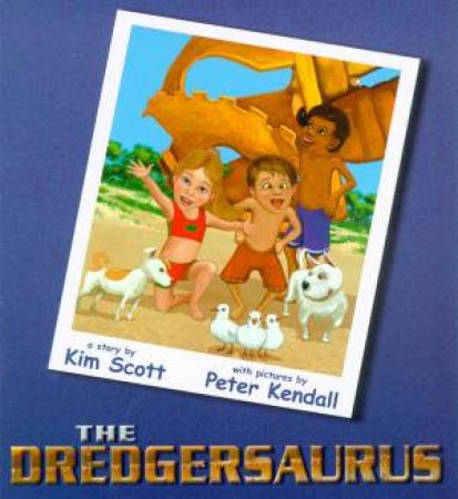 The Dredgersaurus by Kim Scott