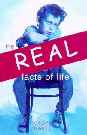 The Real Facts Of Life by Geoff Havel