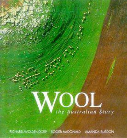 Wool: The Australian Story by Roger McDonald & Amanda Burdon