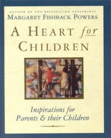 A Heart For Children by Margaret Fishback Powers