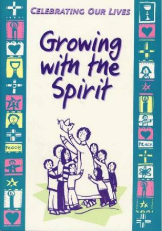 Celebrating Our Lives: Growing With The Spirit by Michael Trainor