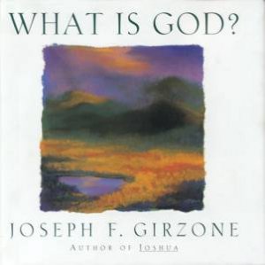 What Is God? by Joseph F Girzone