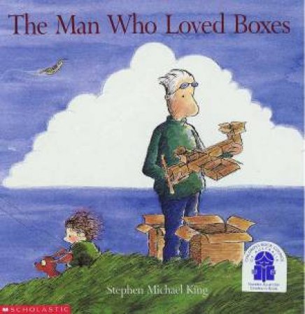 The Man Who Loved Boxes by Stephen Michael King