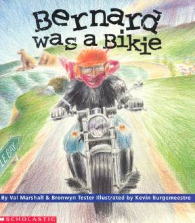 Bernard Was A Bikie by Val Marshall & Bronwyn Tester