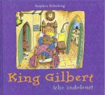 King Gilbert The Indolent