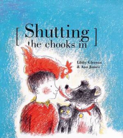 Shutting The Chooks In by Libby Gleeson & Ann James