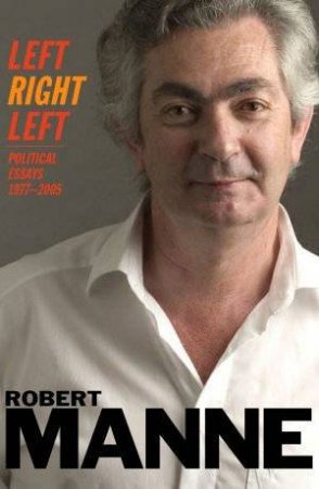 Left, Right, Left by Robert Manne