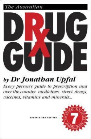 The Australian Drug Guide - 7th Edition by Dr Jonathan Upfal
