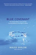 Blue Covenant The Global Water Crisis And The Coming Battle For The Right To Water