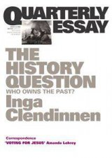 The History Question Who Owns the Past Quarterly Essay 23