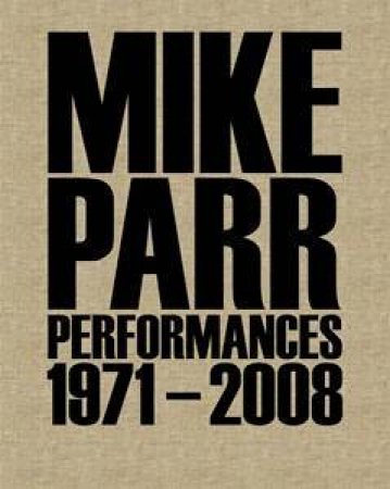 Performances: 1971-2008 by Mike Parr