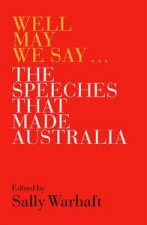 Well May We Say The Speeches That Made Australia
