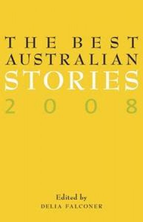 The Best Australian Stories 2008 by Delia Falconer