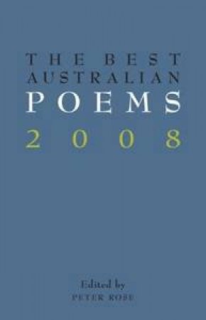 The Best Australian Poems 2008 by Peter Rose