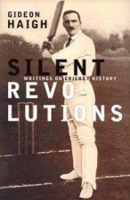 Silent Revolutions Writings On Cricket History