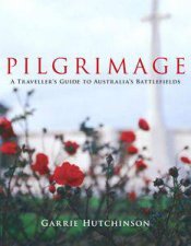 Pilgrimage A Travellers Guide To Australias Battlefields