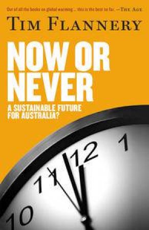 Now or Never: A Sustainable Future for Australia? by Tim Flannery