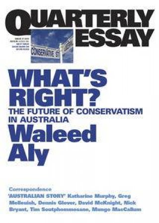 On the Future of Conservatism: Quarterly Essay 37 by Waleed Aly