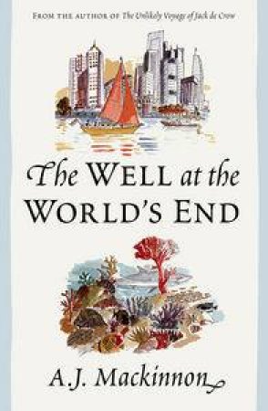 The Well at the World's End by A J Mackinnon