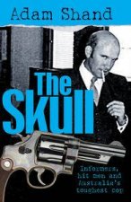 The Skull Informers Hit Men and Australias Toughest Cop