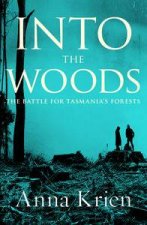 Into The Woods The Battle For Tasmanias Forests