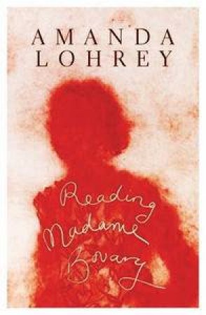 Reading Madame Bovary by Amanda Lohrey