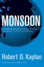 Monsoon The Indian Ocean and the Battle for Supremacy in the 21st Century