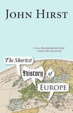 The Shortest History of Europe by John Hirst