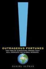 Outrageous Fortunes The Twelve Surprising Trends That Will Reshape the Global Economy