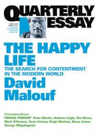 The Good Life: On Happiness and the Modern World, Quarterly Essay 41 by David Malouf