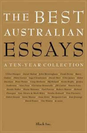 The Best Australian Essays: A Ten-Year Collection by Various