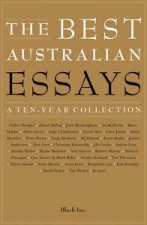 The Best Australian Essays A TenYear Collection