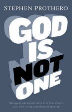 God is Not One The Rival Religions That Run the World And Why Their Differences Matter