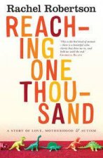 Reaching One Thousand A Story of Love Motherhood and Autism