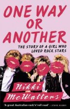 One Way or Another The Story of a Girl Who Loved Rock Stars