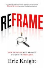 Reframe How to solve the worlds trickiest problems