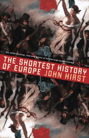 The Shortest History Of Europe: Revised And Updated by John Hirst