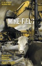 Minefield The Dark Side of Australias Resource Frenzy